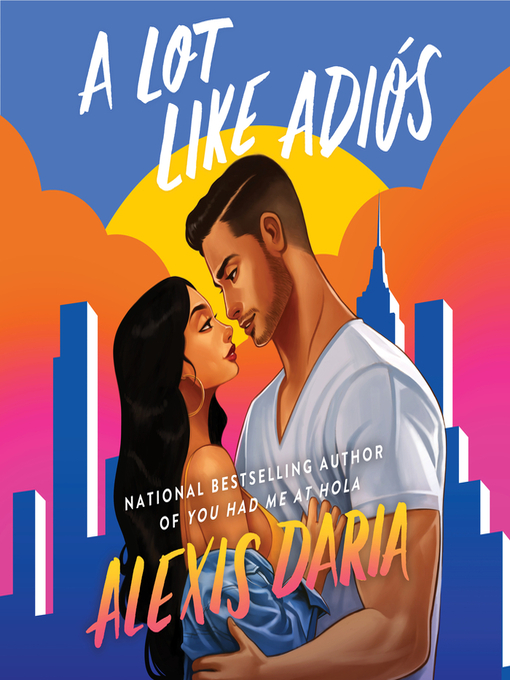 Title details for A Lot Like Adios by Alexis Daria - Available